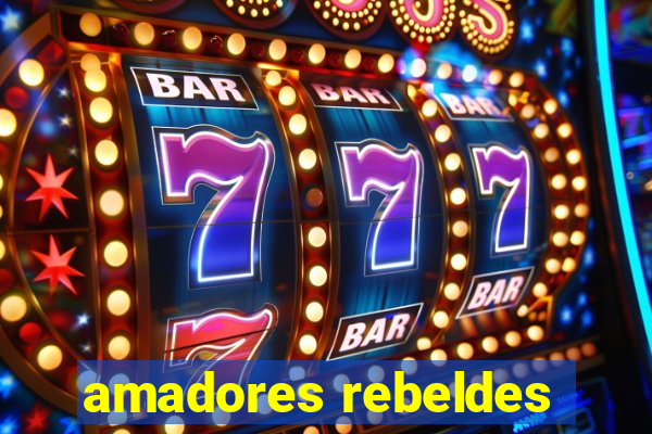 amadores rebeldes